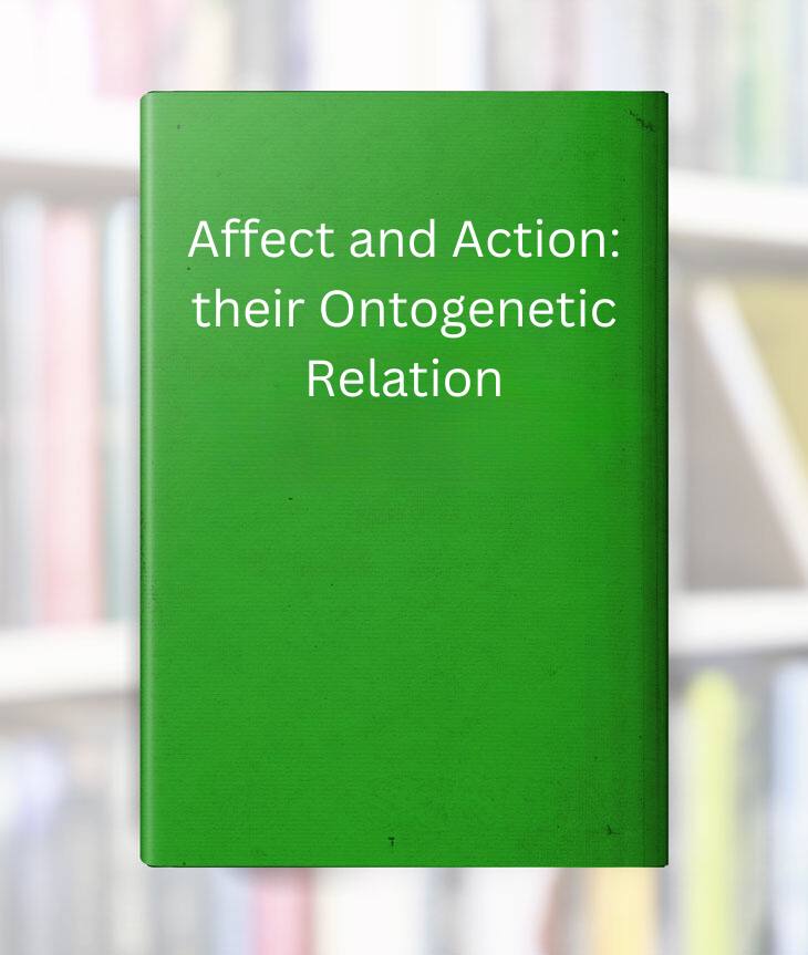 Affect and Action: their Ontogenetic Relation book cover