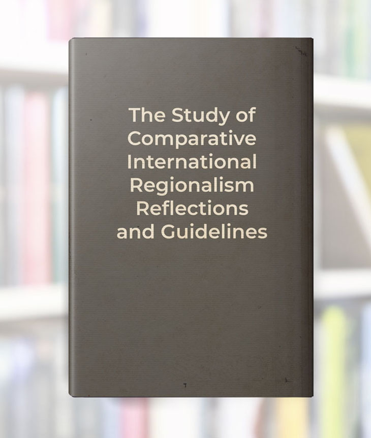 The Study of Comparative International Regionalism Reflections and Guidelines. book cover