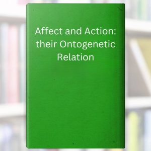 Affect and Action: their Ontogenetic Relation