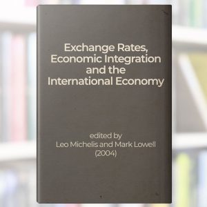 Exchange Rates, Economic Integration and the International Economy