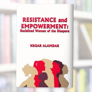 Resistance and Empowerment: Racialized Women of the Diaspora