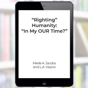 "Righting" Humanity: "In My OUR Time?"